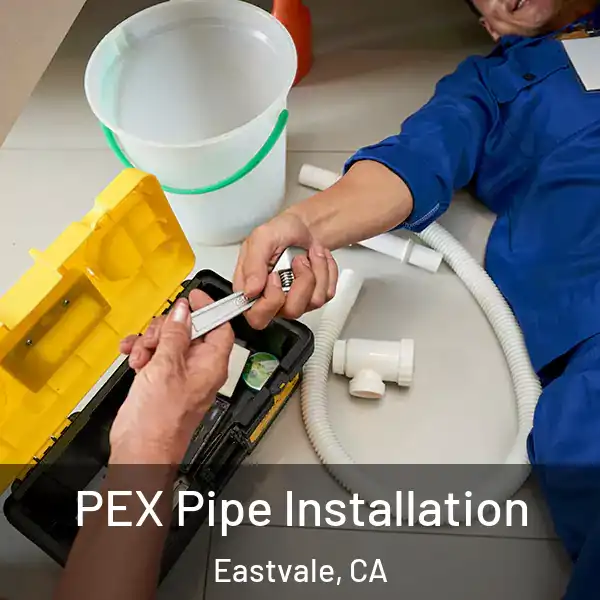  PEX Pipe Installation Eastvale, CA