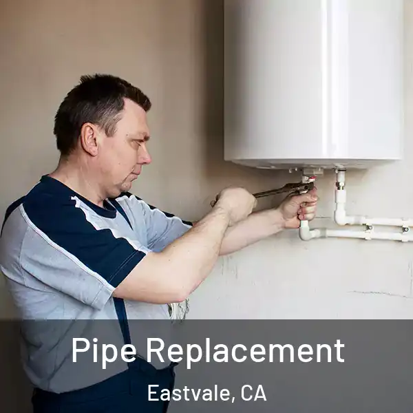  Pipe Replacement Eastvale, CA