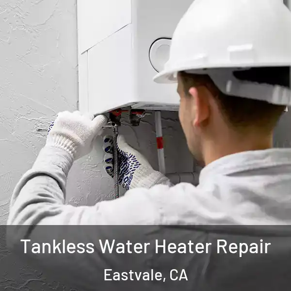 Tankless Water Heater Repair Eastvale, CA