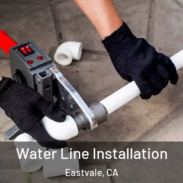  Water Line Installation Eastvale, CA