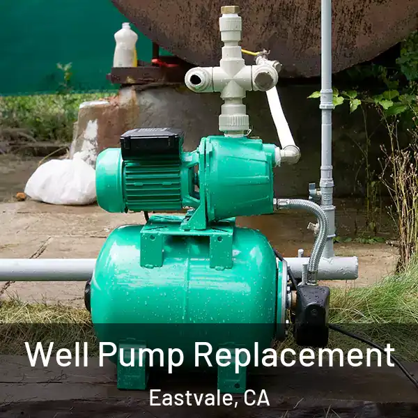  Well Pump Replacement Eastvale, CA
